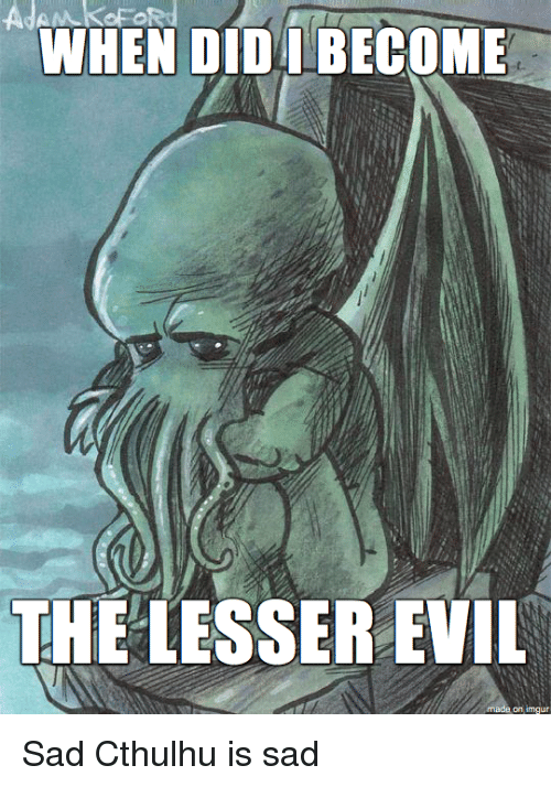 when-didibecome-the-lesser-evil-made-on-imgur-sad-cthulhu-19382349.png
